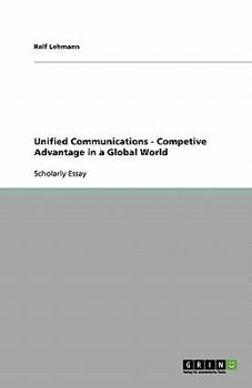 Paperback Unified Communications - Competive Advantage in a Global World Book