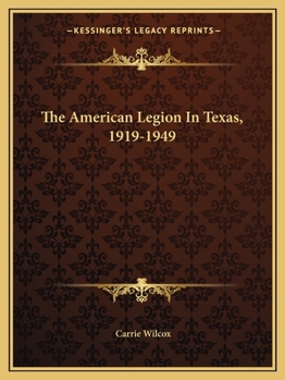 Paperback The American Legion In Texas, 1919-1949 Book