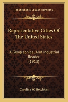 Paperback Representative Cities Of The United States: A Geographical And Industrial Reader (1913) Book