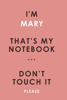 I'm MARY that's my notebook don't touch it please customized pink Notebook / Journal 6x9 Ruled Lined 120 Pages School Degree Student Graduation ... pad blotter birthday gift business office