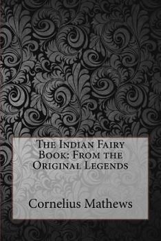 The Indian Fairy Book: From the Original Legends