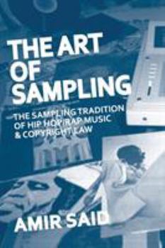 Paperback The Art of Sampling: The Sampling Tradition of Hip Hop/Rap Music and Copyright Law Book