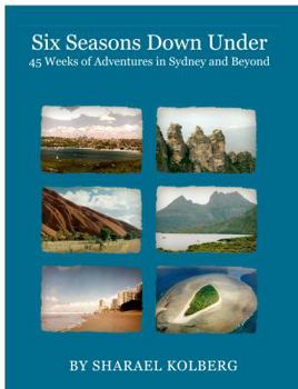 Paperback Six Seasons Down Under: 45 Weeks of Adventures in Sydney and Beyond Book