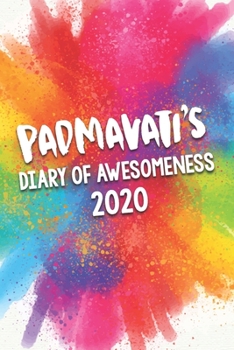 Padmavati's Diary of Awesomeness 2020: Unique Personalised Full Year Dated Diary Gift For A Girl Called Padmavati - 185 Pages - 2 Days Per Page - ... Journal For Home, School College Or Work.
