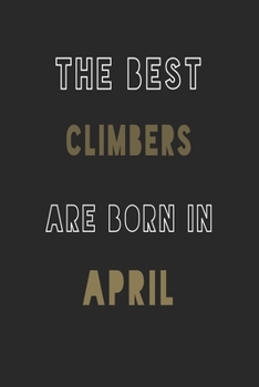 Paperback The Best climbers are Born in April journal: 6*9 Lined Diary Notebook, Journal or Planner and Gift with 120 pages Book