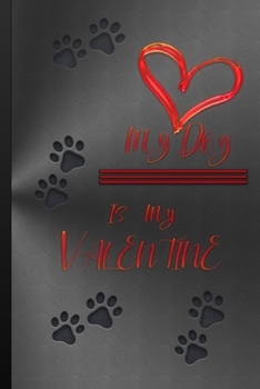 Paperback My Dog Is My Valentine: Perfect for Notes and Journaling Book