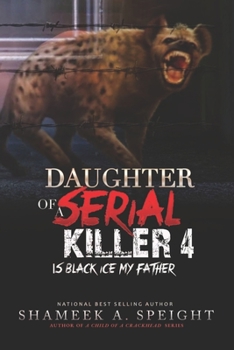 DAUGHTER OF A SERIAL KILLER 4: IS BLACK ICE MY FATHER - Book #4 of the Daughter of a Serial Killer