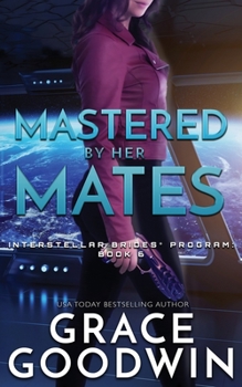 Mastered by Her Mates - Book #2 of the Interstellar Brides Chronological