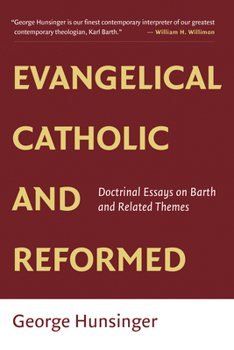 Paperback Evangelical, Catholic, and Reformed: Essays on Barth and Other Themes Book