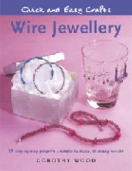 Wire Jewellery: 18 Step By Step Projects   Simple To Make, Stunning Results (Quick And Easy Crafts)