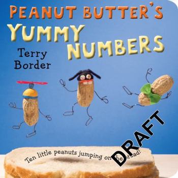 Board book Peanut Butter's Yummy Numbers: Ten Little Peanuts Jumping on the Bread! Book