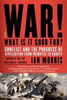 Paperback War! What Is It Good For?: Conflict and the Progress of Civilization from Primates to Robots Book