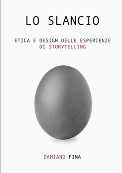 Paperback Lo Slancio. Etica e Design delle Esperienze di Storytelling. [Italian] Book