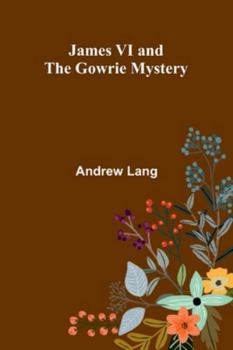 James Vi And The Gowrie Mystery