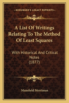 Paperback A List Of Writings Relating To The Method Of Least Squares: With Historical And Critical Notes (1877) Book