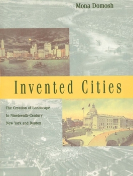 Paperback Invented Cities: The Creation of Landscape in Nineteenth-Century New York and Boston (Revised) Book