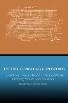 Paperback Theory Construction Series: Building Theory from Existing Work: Finding your Contribution Book