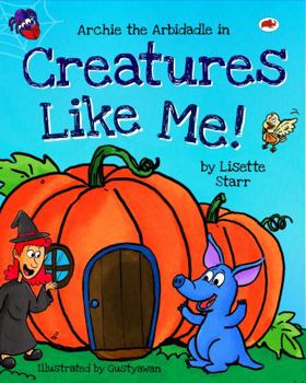 Creatures Like Me: Archie the Arbidaddle in... (Red Beetle Children's Picture Books Ages 3-8)