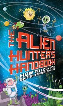 Paperback The Alien Hunter's Handbook: How to Look for Extraterrestrial Life Book