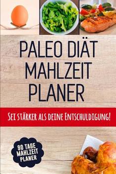Paperback Paleo Diät Mahlzeitplaner: Tägliches Mahlzeitplaner für Paleo Diät Behalte den Überblick über das, was du in den Mund nimmst Schwarz & Gold 90 Ta [German] Book