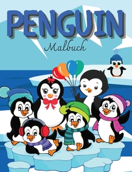 Pinguin Malbuch: Pinguin Malbuch Niedliches und lustiges Pinguin-Malbuch f?r Pinguin-Liebhaber Geschenk f?r Kinder, Jugendliche, Vorsch