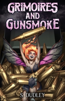 Paperback Grimoires and Gunsmoke: A Portal Fantasy Epic Book