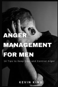 Paperback Anger Management for Men: 14 Tips to Keep Cool and Control Anger Book