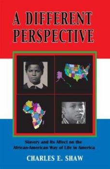 Hardcover A Different Perspective: Slavery and It's Affect on the African-American Way of Life in America Book