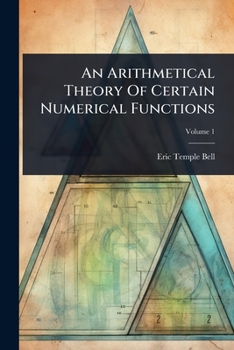 Paperback An Arithmetical Theory Of Certain Numerical Functions Book