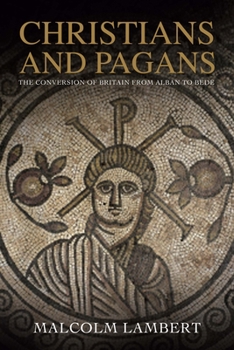 Paperback Christians and Pagans: The Conversion of Britain from Alban to Bede Book