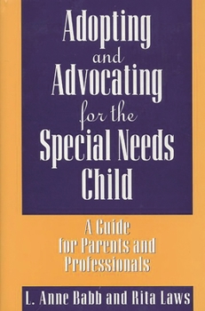 Hardcover Adopting and Advocating for the Special Needs Child: A Guide for Parents and Professionals Book
