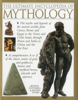 Paperback The Ultimate Encyclopedia of Mythology: An A-Z Guide to the Myths and Legends of the Ancient World Book
