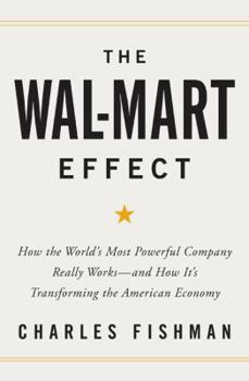 Hardcover The Wal-Mart Effect: How the World's Most Powerful Company Really Works--And Howit's Transforming the American Economy Book