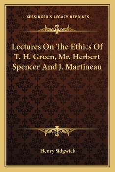 Paperback Lectures On The Ethics Of T. H. Green, Mr. Herbert Spencer And J. Martineau Book