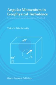 Hardcover Angular Momentum in Geophysical Turbulence: Continuum Spatial Averaging Method Book