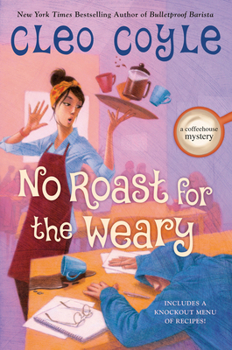 No Roast for the Weary (A Coffeehouse Mystery) - Book #21 of the Coffeehouse Mystery