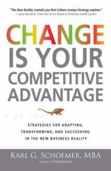 Paperback Change Is Your Competitive Advantage: Strategies for Adapting, Transforming, and Succeeding in the New Business Reality Book