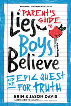 Paperback A Parent's Guide to Lies Boys Believe: And the Epic Quest for Truth Book