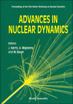 Hardcover Advances in Nuclear Dynamics - Proceedings of the 10th Winter Workshop on Nuclear Dynamics Book