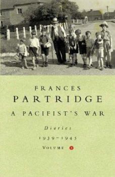 A Pacifist's War - Book #1 of the Diaries of Frances Partridge