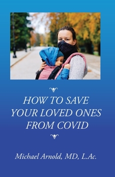 Paperback How to Save Your Loved Ones From COVID Book