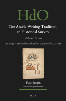 Hardcover The Arabic Writing Tradition, an Historical Survey, Volume 7: Astrology - Meteorology and Related Topics Until C. 430 Ah Book