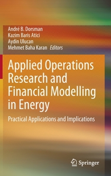 Hardcover Applied Operations Research and Financial Modelling in Energy: Practical Applications and Implications Book