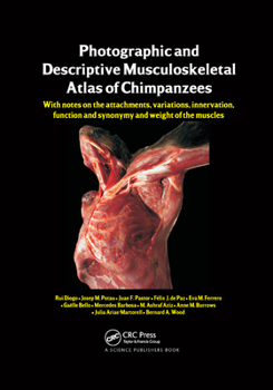 Paperback Photographic and Descriptive Musculoskeletal Atlas of Chimpanzees: With Notes on the Attachments, Variations, Innervation, Function and Synonymy and W Book