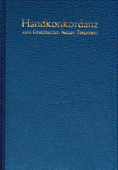 Hardcover Handkonkordanz Zum Griechischen Neuen Testament [Pocket Concordance to the Greek New Testament] (Hardcover) [Greek, Ancient (To 1453)] Book