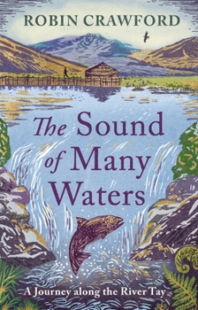 Hardcover The Sound of Many Waters: A Journey Along the River Tay Book