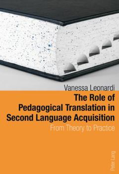Paperback The Role of Pedagogical Translation in Second Language Acquisition: From Theory to Practice Book