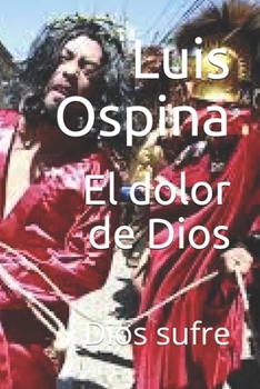 Paperback El dolor de Dios: Dios sufre [Spanish] Book