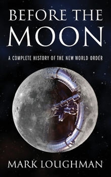Paperback Before the Moon: A Complete History of the New World Order Book