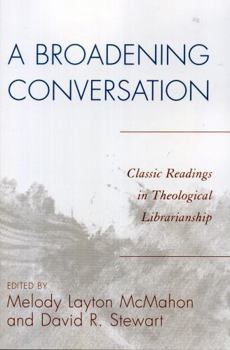 Paperback A Broadening Conversation: Classic Readings in Theological Librarianship Book